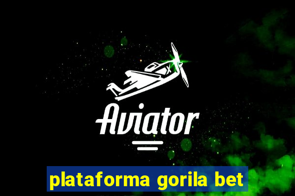 plataforma gorila bet